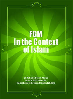 FGM In the Context of Islam - Dr. Mohamed Selim Al-Awa General Secretary of the International Federation of Islamic Scholars