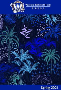 Spring 2021 - Wisconsin Historical Society