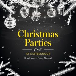 Christmas Parties AT CASTLEKNOCK - Break Away From Normal - Castleknock Hotel