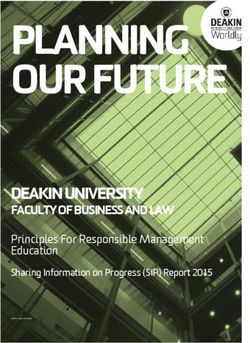 PLANNING OUR FUTURE - DEAKIN UNIVERSITY FACULTY OF BUSINESS AND LAW Principles For Responsible Management Education Sharing Information on ...