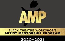 Black TheaTre Workshop's - Artist Mentorship progrAM