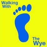 Walking with the Wye A month-long pilgrimage along the to celebrate