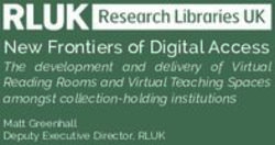 New Frontiers of Digital Access - The development and delivery of Virtual Reading Rooms and Virtual Teaching Spaces amongst collection-holding ...