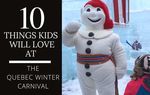 10 Things Kids Love at the Quebec Winter Carnival
