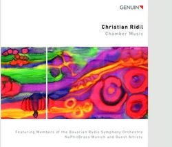 CHR IS TIAN RIDIL CHAMBER MUSIC - FEATURING MEMBERS OF THE BAVARIAN RADIO SYMPHONY ORCHESTRA NOPHILBRASS MUNICH AND GUEST ARTISTS - GENUIN