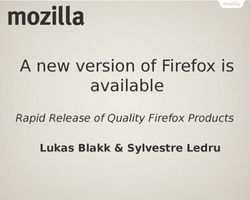 A new version of Firefox is available - Lukas Blakk & Sylvestre Ledru Rapid Release of Quality Firefox Products