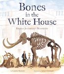 Bones in the White House: Thomas Jefferson's Mammoth - Curriculum Guide Words by Candice Ransom Illustrations by Jamey Christoph