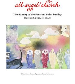 The Sunday of the Passion: Palm Sunday - March 28, 2020, 10:00AM - Rebecca Fraser, Grace, collage, watercolor, and ink on paper - All Angels' ...