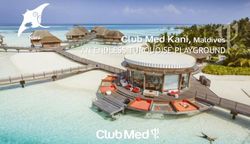 AN ENDLESS TURQUOISE PLAYGROUND - Club Med Kani, Maldives