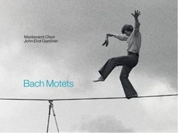Bach Motets Monteverdi Choir John Eliot Gardiner
