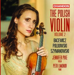 VIOLIN THE POLISH BACEWICZ POLDOWSKI SZYMANOWSKI - Chandos Records
