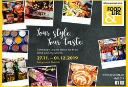 Your style. Your taste 27.11 - 01.12.2019 Germany's largest venue for food, drink and enjoyment - FOOD & LIFE