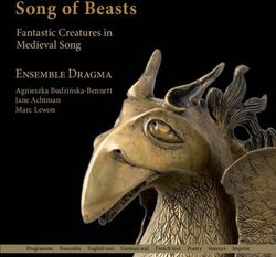 Song of Beasts Fantastic Creatures in Medieval Song - Ensemble Dragma - Primephonic