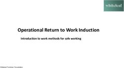 Operational Return to Work Induction - Introduction to work methods for safe working - Whiteleaf Furniture