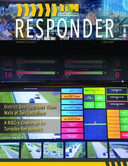 RESPONDERJune 2021 - District One Upgrades Video Walls at Two Locations A RISC-y Challenge for Turnpike Responders - Traffic Incident Management