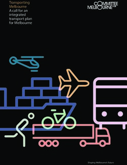 Transporting Melbourne A call for an integrated transport plan for Melbourne - Shaping Melbourne's future - Committee for Melbourne