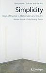 Simplicity: Ideals of Practice in Mathematics and the Arts - American Mathematical Society