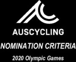 NOMINATION CRITERIA 2020 Olympic Games - Australian Cycling Team