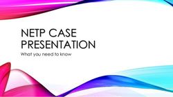 NETP CASE PRESENTATION - What you need to know