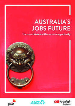 AUSTRALIA'S JOBS FUTURE - The rise of Asia and the services opportunity