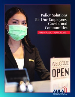 Policy Solutions for Our Employees, Guests, and Communities - AHLA POLICY GUIDE 2021