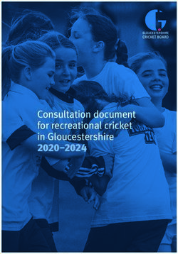 Consultation document for recreational cricket in Gloucestershire 2020-2024 - Gloucestershire Cricket Board