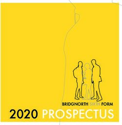 2020 PROSPECTUS BRIDGNORTH SIXTH FORM