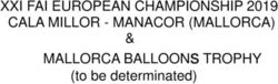 XXI FAI EUROPEAN CHAMPIONSHIP 2019 CALA MILLOR - MANACOR (MALLORCA) MALLORCA BALLOON s TROPHY - (to be determinated)