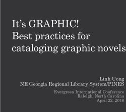 It's GRAPHIC! Best practices for cataloging graphic novels - Linh Uong NE Georgia Regional Library System/PINES - Evergreen ILS