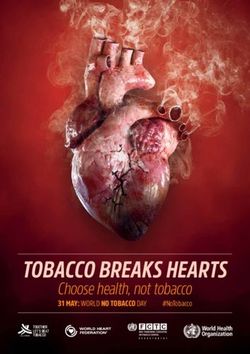 TOBACCO BREAKS HEARTS - Choose health, not tobacco 31 MAY: WORLD NO TOBACCO DAY - World Health Organization