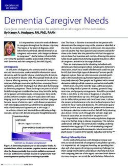DEMENTIA CAREGIVER NEEDS - CAREGIVER NEEDS EXIST AND CAN BE ADDRESSED AT ALL STAGES OF THE DEMENTIAS. BY NANCY A. HODGSON, RN, PHD, FAAN ...