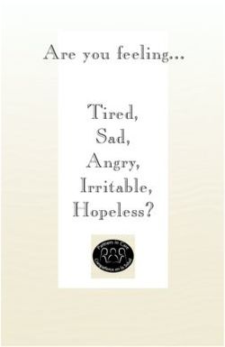 Are you feeling... Tired, Sad, Angry, Irritable, Hopeless?