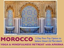 MOROCCO YOGA & MINDFULNESS RETREAT with APARNA - 5 Day Post-Trip Option to Sahara Desert & Marrakech - YOGASAAR