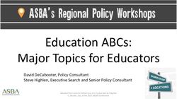EDUCATION ABCS: MAJOR TOPICS FOR EDUCATORS - DAVID DECABOOTER, POLICY CONSULTANT STEVE HIGHLEN, EXECUTIVE SEARCH AND SENIOR POLICY CONSULTANT ...