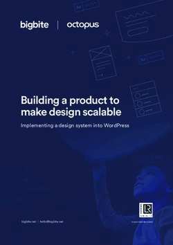 Building a product to make design scalable - Implementing a design system into WordPress - Big Bite Creative