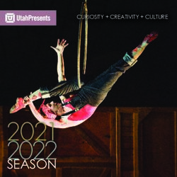 2021 2022SEASON - CURIOSITY + CREATIVITY + CULTURE - Utah Presents