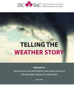 TELLING THE WEATHER STORY - PREPARED BY THE INSTITUTE FOR CATASTROPHIC LOSS REDUCTION (ICLR)