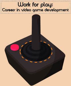 Work for play: Careers in video game development