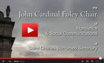 THE JOHN CARDINAL FOLEY CHAIR - OF HOMILETICS & SOCIAL COMMUNICATIONS - St. Charles Borromeo ...