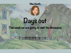 Days out This week we are going to visit the dinosaurs - Week beginning 8th June 2020 - New Bridge School