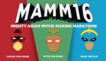 MIGHTY ASIAN MOVIEMAKING MARATHON 16 AUGUST 6 - 15, 2021 INFORMATION PACKAGE