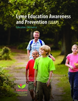 Lyme Education Awareness - and Prevention (LEAP) Educators' Resource - Prepared by the Lyme Education Awareness and Prevention (LEAP) Group An ...