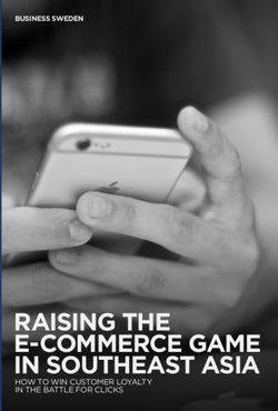 RAISING THE E-COMMERCE GAME IN SOUTHEAST ASIA - BUSINESS SWEDEN - HOW TO WIN CUSTOMER LOYALTY IN THE BATTLE FOR CLICKS