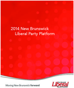 2014 New Brunswick Liberal Party Platform - 2014 New Brunswick Liberal Party Platform
