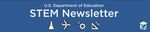 STEM Education Updates from the U.S. Department of Education