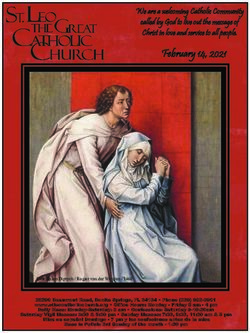 February 14, 2021 We are a welcoming Catholic Community called by God to live out the message of Christ in love and service to all people ...