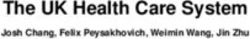 The UK Health Care System - Josh Chang, Felix Peysakhovich, Weimin Wang, Jin Zhu - Columbia University