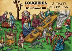 LOUGHREA MEDIEVAL FESTIVAL 24TH 26TH AUGUST 2018 - A TASTE OF THE PAST