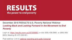 December 2018 RESULTS U.S. Poverty National Webinar Looking Back and Looking Forward in the Movement to End Poverty - RESULTS Educational Fund