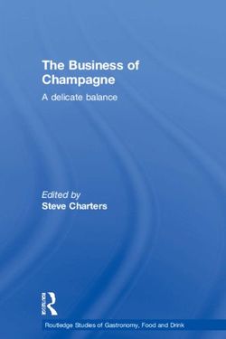 The Business of Champagne - A delicate balance Edited by Steve Charters